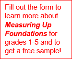 Fill out the form to learn more about Measuring Up Foundations for grades 1-5 and to get a free sample!